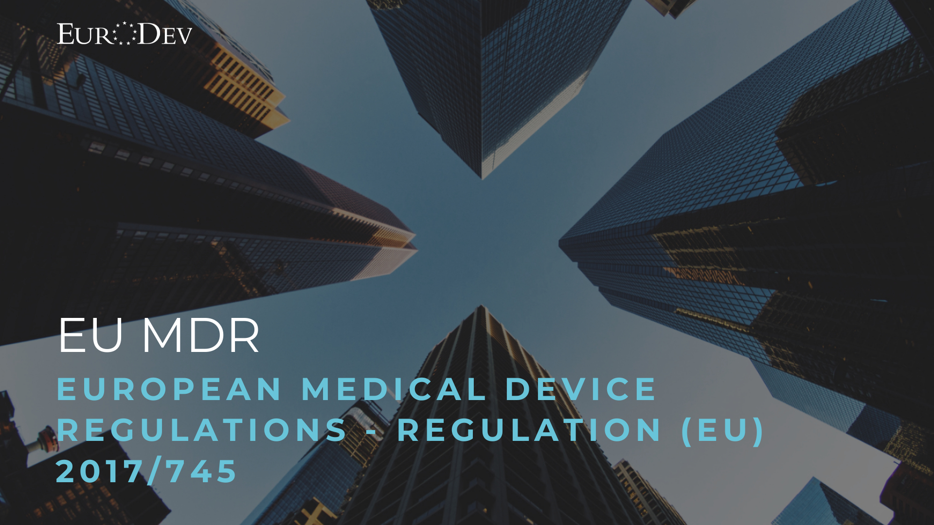 European Medical Device Regulations (MDR) Regulation (EU) 2017/745